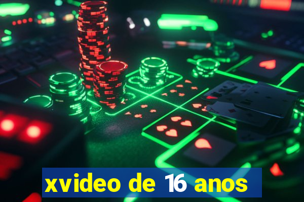 xvideo de 16 anos